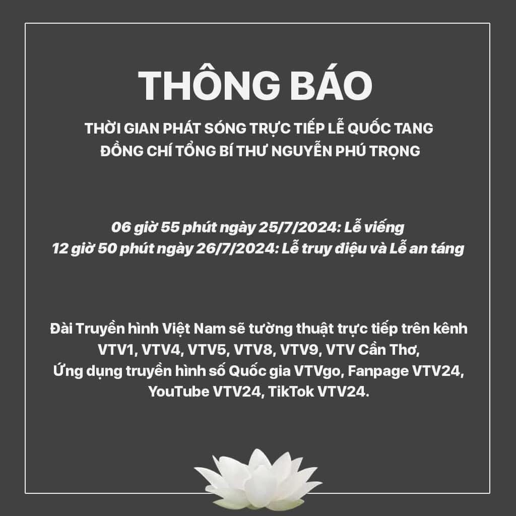 Đài Truyền hình Việt Nam trân trọng thông báo Lịch tường thuật trực tiếp Lễ Quốc tang Đồng chí Tổng Bí thư Nguyễn Phú Trọng trong hai ngày 25 và 26/7/2024.